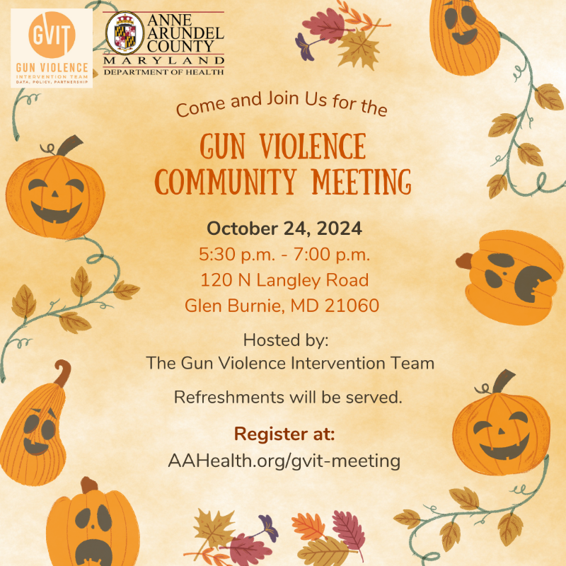 Come and Join Us for the Gun Violence Community Meeting. October 24, 2024 5:30 p.m. - 7:00 p.m. 120 N Langley Road Glen Burnie, Maryland 21060 Hosted by: The Gun Violence Intervention Team. Refreshments will be served. Register at: AAHealth.org/gvit-meeting.