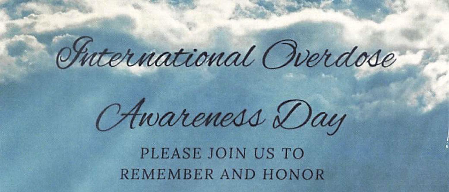 International Overdose Awareness Day - Please Join Us to Remember and Honor