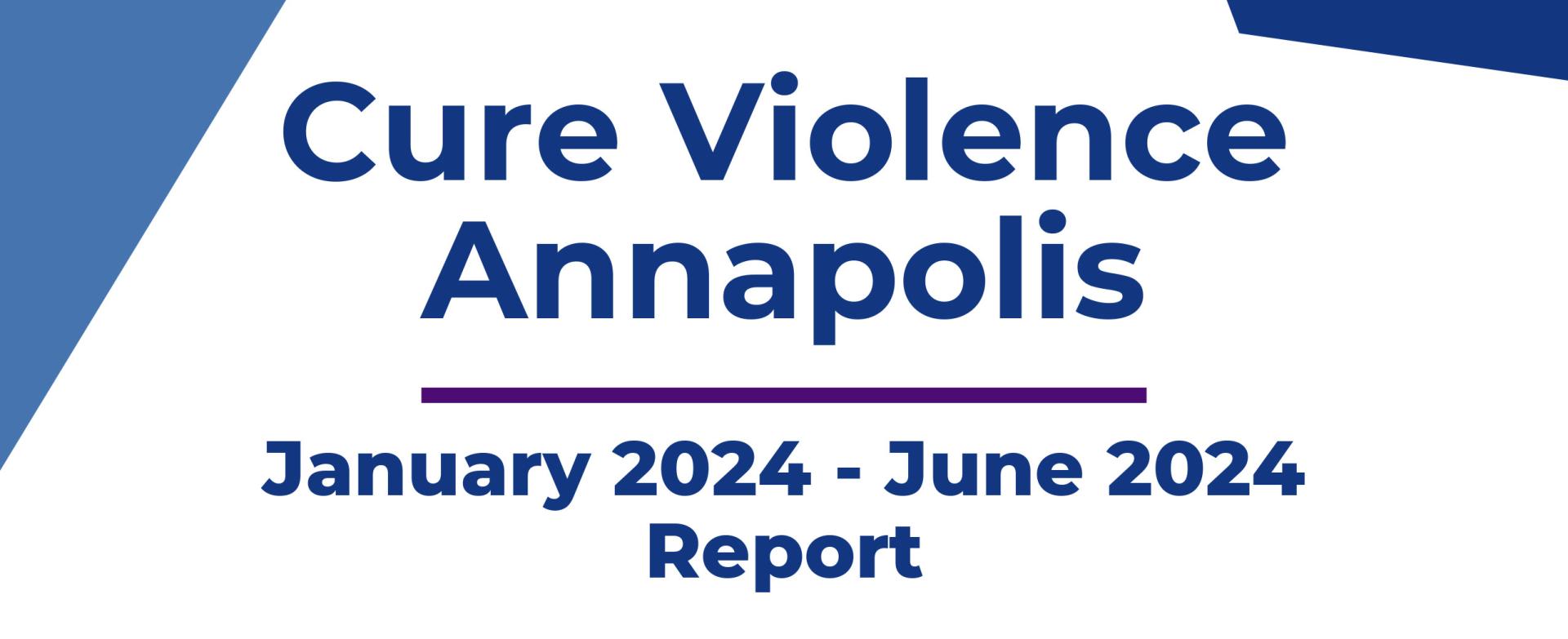 Cure Violence Annapolis January 2024 - June 2024 Report